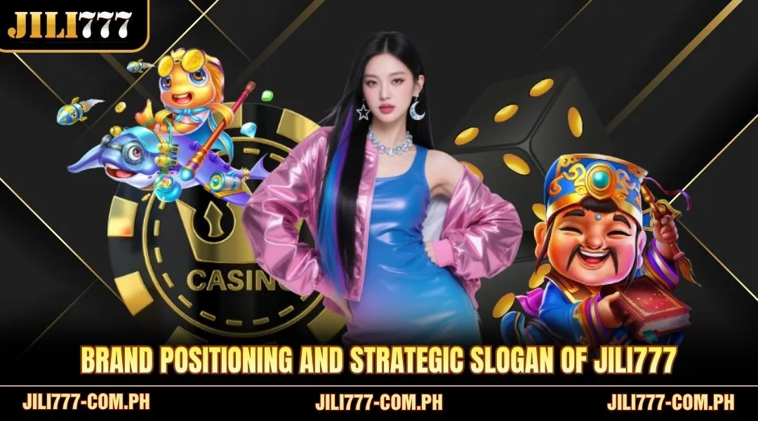 Brand positioning and strategic slogan of JILI777