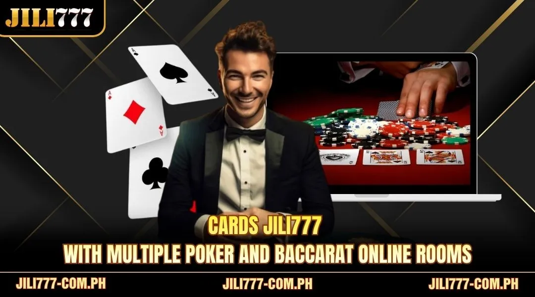 Cards JILI777 with multiple Poker and Baccarat online rooms