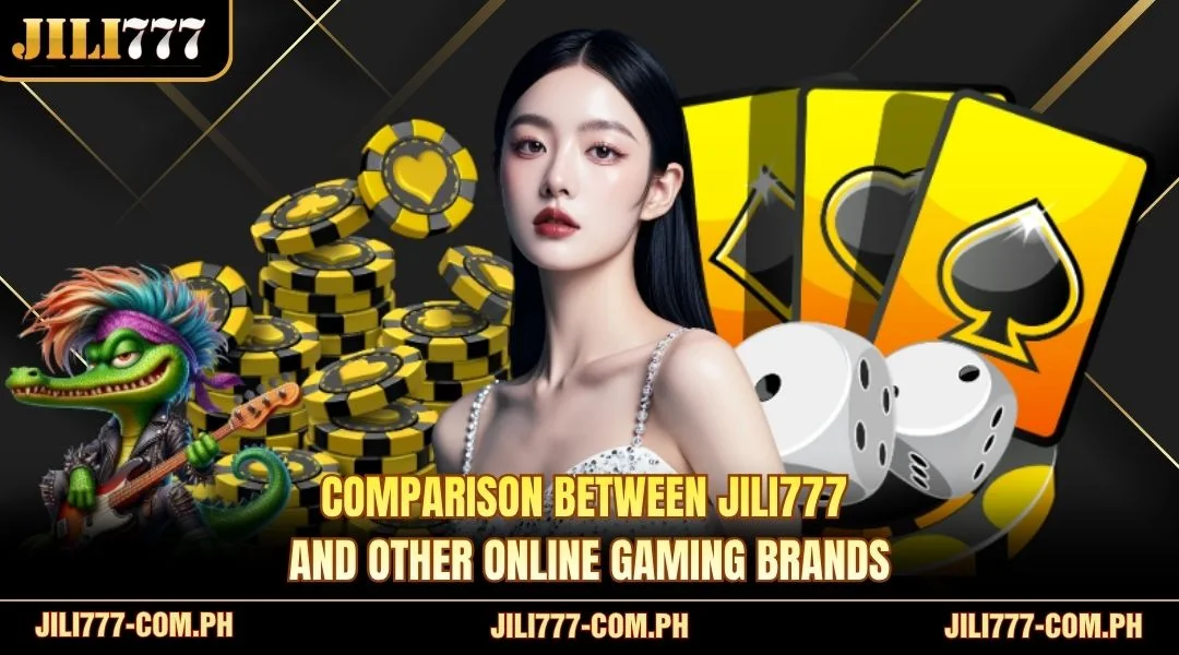 Comparison between<strong> JILI777 </strong>and other online gaming brands