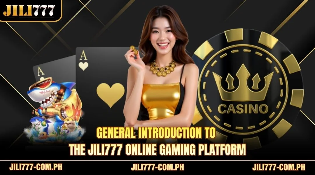 General introduction to the<strong> JILI777 </strong>online gaming platform