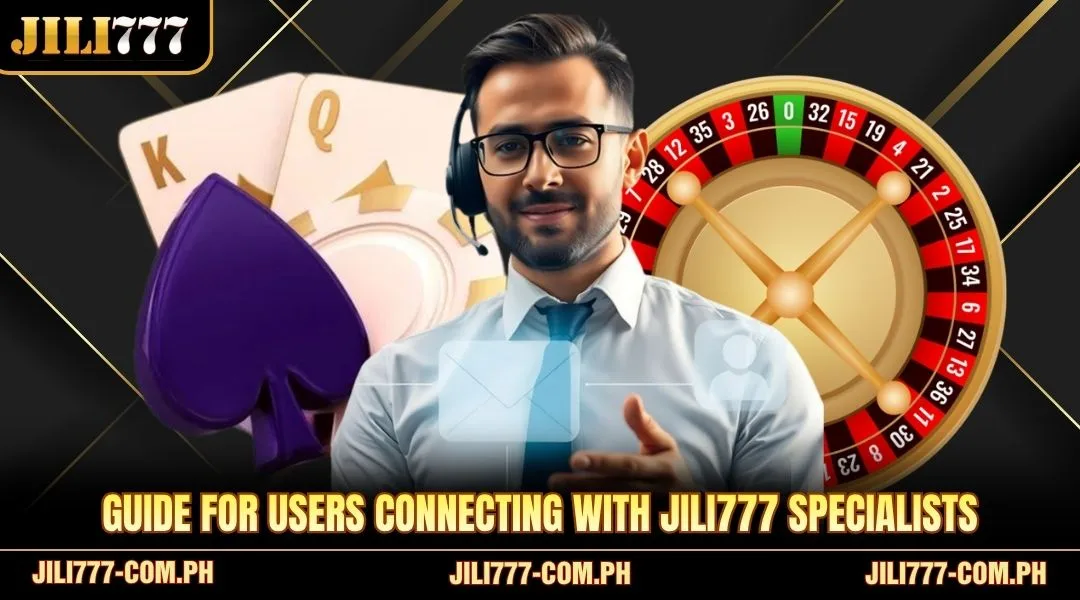 Guide for users connecting with JILI777 specialists