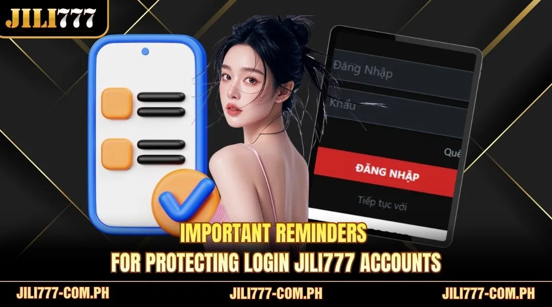 Important reminders for protecting Login JILI777 accounts