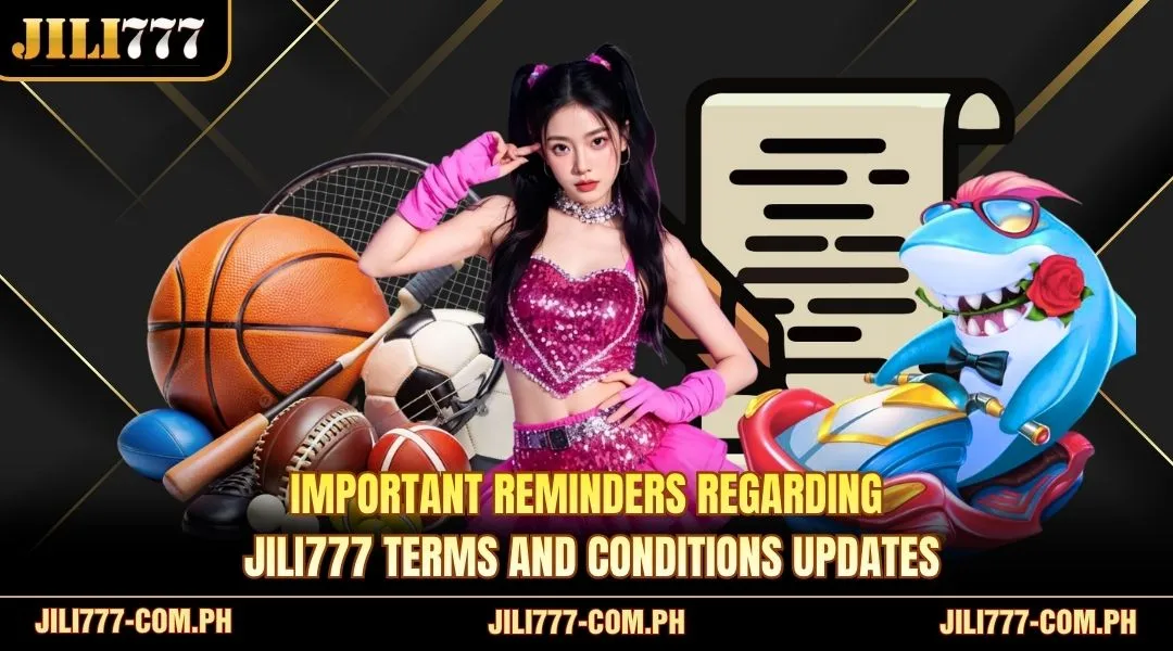 Important reminders regarding terms and conditions updates