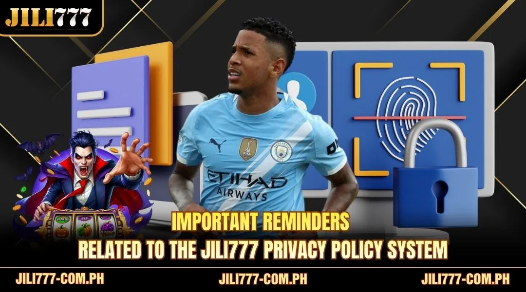 Important reminders related to the privacy policy system