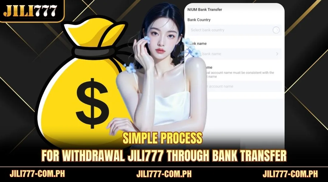 Simple process for Withdrawal JILI777 through bank transfer