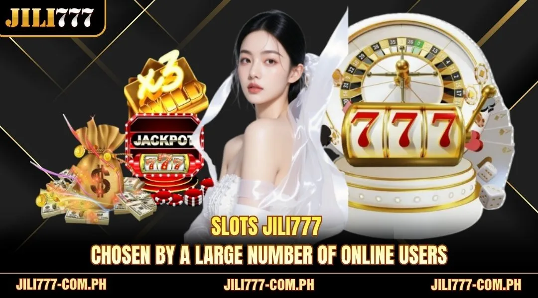 Slots JILI777 chosen by a large number of online users