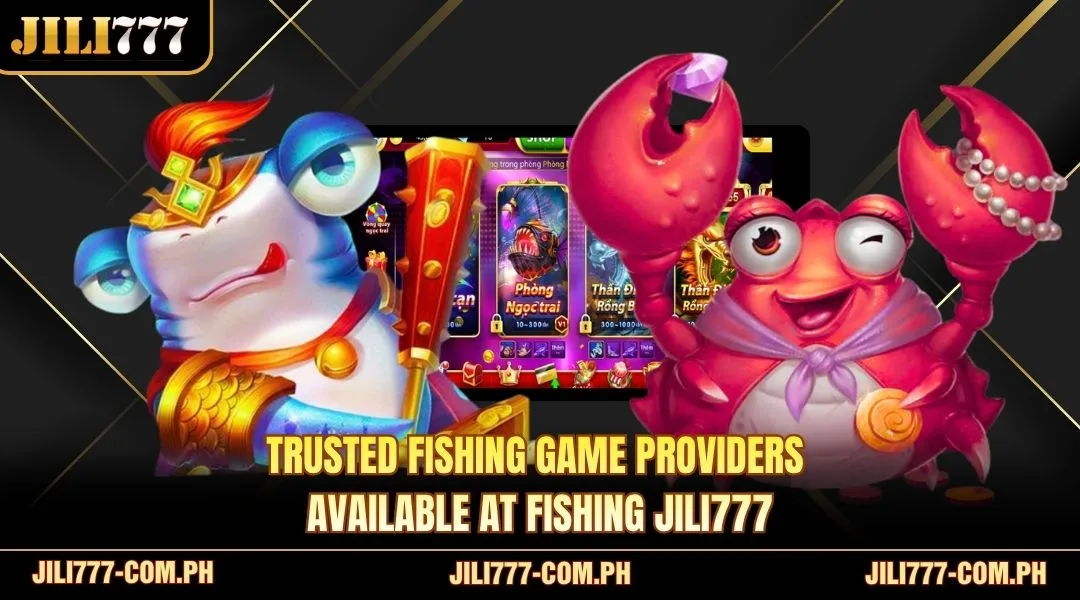 Trusted fishing game providers available at Fishing JILI777