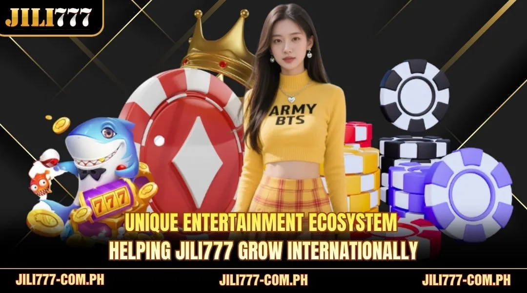 Unique entertainment ecosystem helping<strong> JILI777 </strong>grow internationally