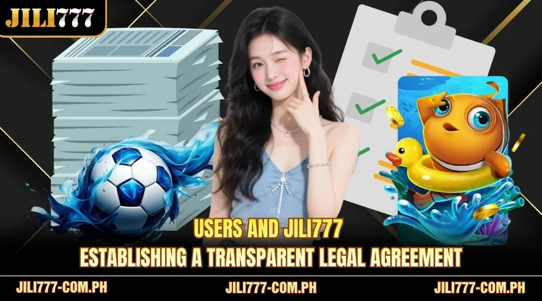 Users and JILI777 establishing a transparent legal agreement